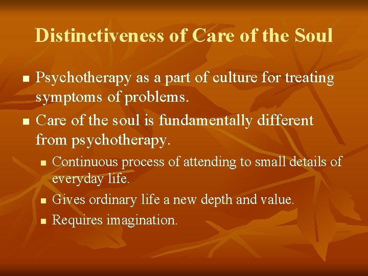 Distinctiveness of Care of the Soul n n Psychotherapy as a part of culture
