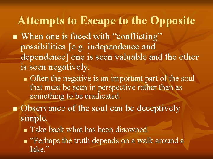 Attempts to Escape to the Opposite n When one is faced with “conflicting” possibilities