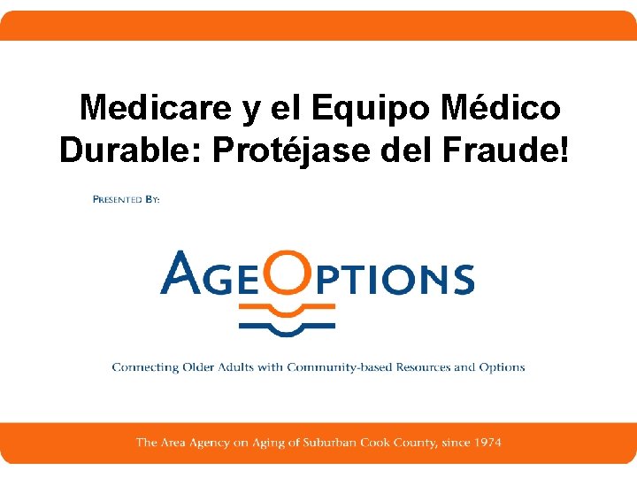 Medicare y el Equipo Médico Durable: Protéjase del Fraude! 1 