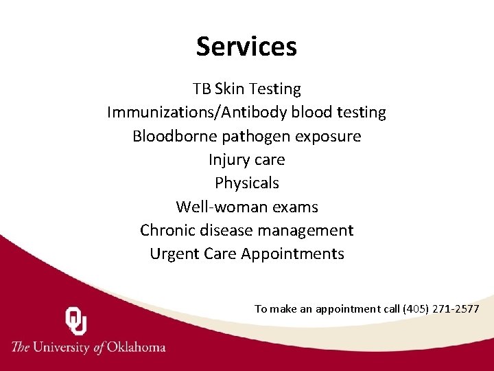 Services TB Skin Testing Immunizations/Antibody blood testing Bloodborne pathogen exposure Injury care Physicals Well-woman