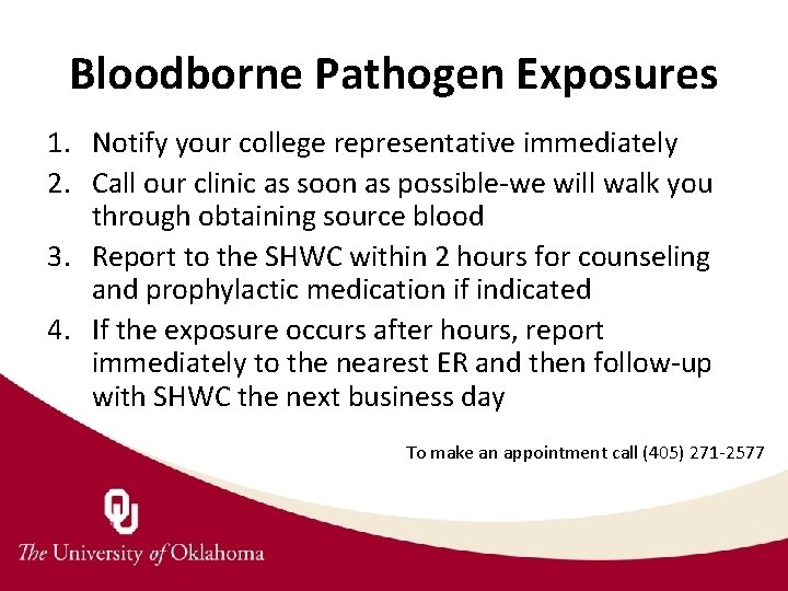 Bloodborne Pathogen Exposures 1. Notify your college representative immediately 2. Call our clinic as