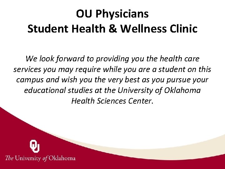 OU Physicians Student Health & Wellness Clinic We look forward to providing you the