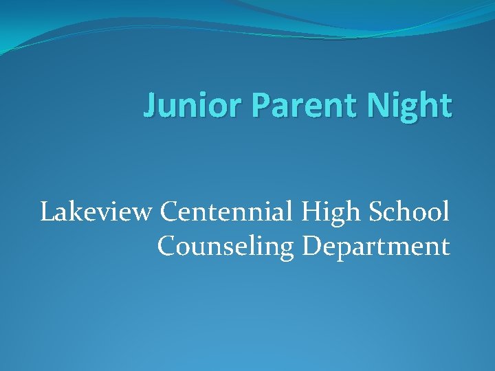 Junior Parent Night Lakeview Centennial High School Counseling Department 