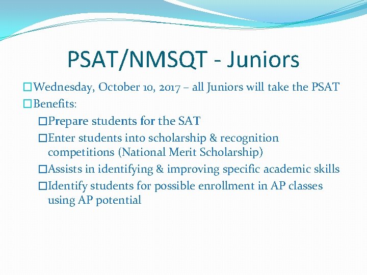 PSAT/NMSQT - Juniors �Wednesday, October 10, 2017 – all Juniors will take the PSAT