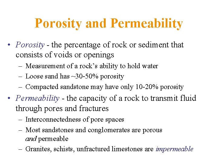 Porosity and Permeability • Porosity - the percentage of rock or sediment that consists