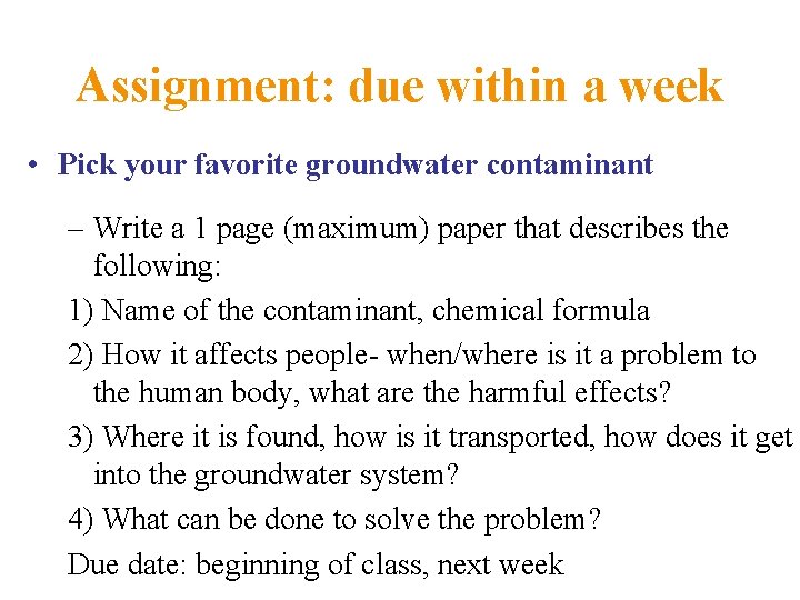 Assignment: due within a week • Pick your favorite groundwater contaminant – Write a