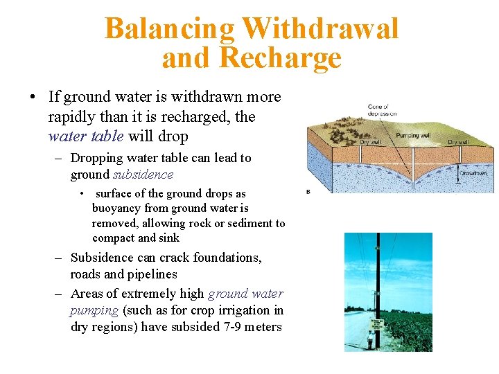 Balancing Withdrawal and Recharge • If ground water is withdrawn more rapidly than it