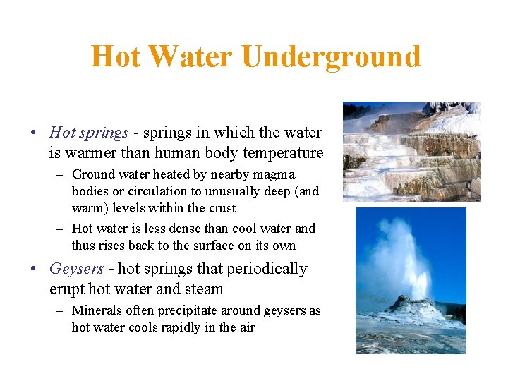 Hot Water Underground • Hot springs - springs in which the water is warmer