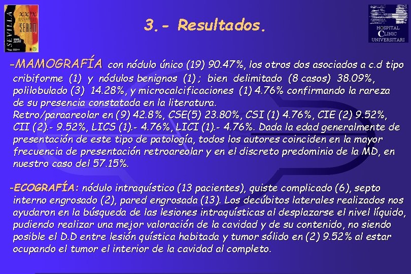 3. - Resultados. S. V. S -MAMOGRAFÍA con nódulo único (19) 90. 47%, los