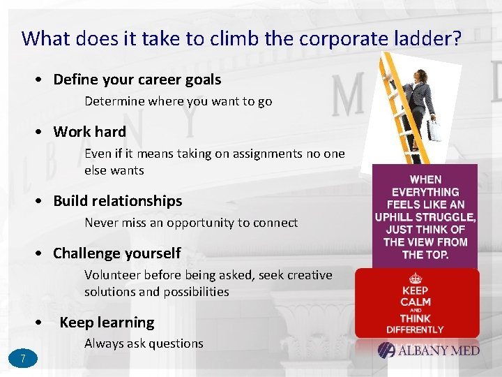 What does it take to climb the corporate ladder? • Define your career goals What does it take to climb the corporate ladder? • Define your career goals