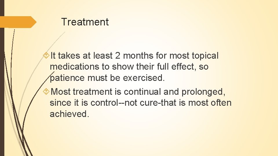 Treatment It takes at least 2 months for most topical medications to show their