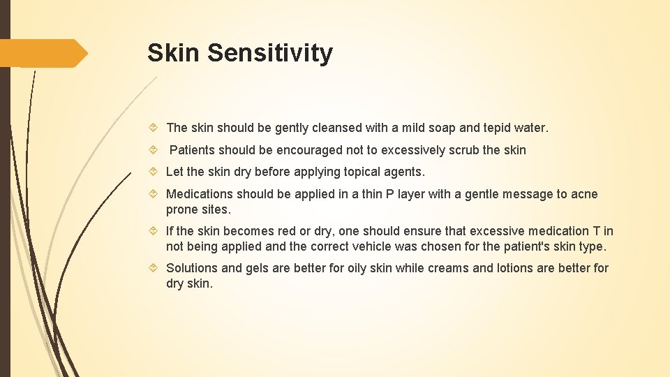 Skin Sensitivity The skin should be gently cleansed with a mild soap and tepid