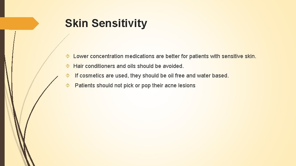 Skin Sensitivity Lower concentration medications are better for patients with sensitive skin. Hair conditioners