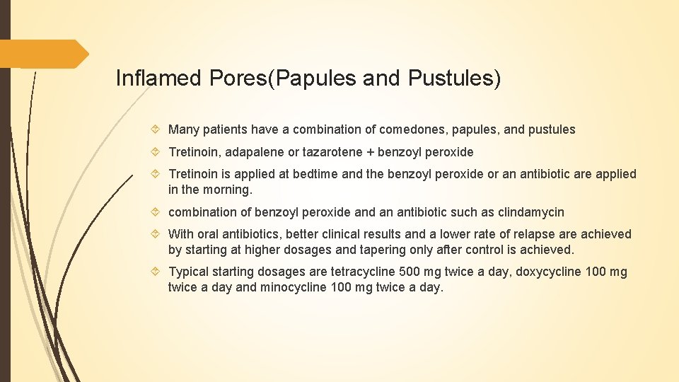 Inflamed Pores(Papules and Pustules) Many patients have a combination of comedones, papules, and pustules