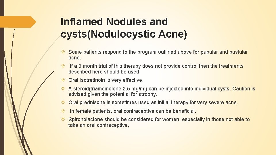 Inflamed Nodules and cysts(Nodulocystic Acne) Some patients respond to the program outlined above for