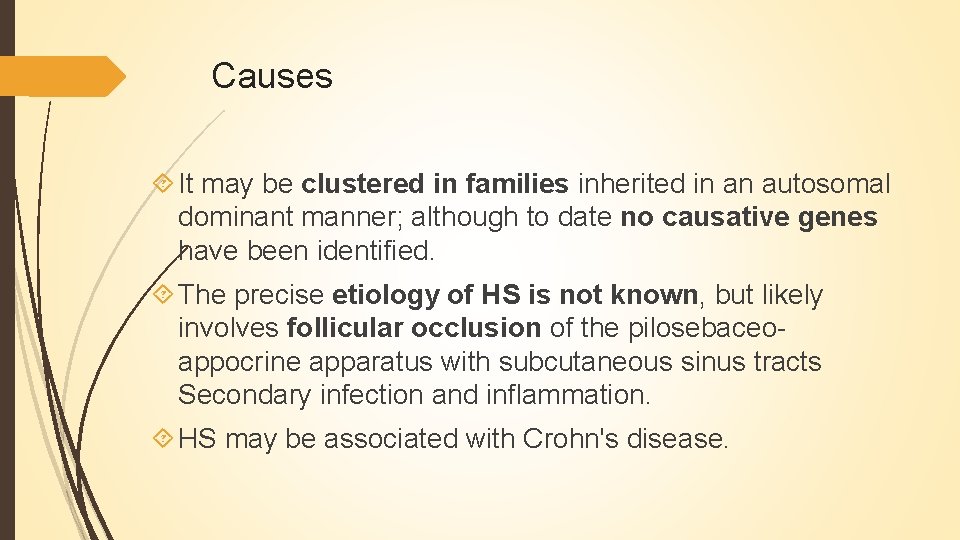 Causes It may be clustered in families inherited in an autosomal dominant manner; although