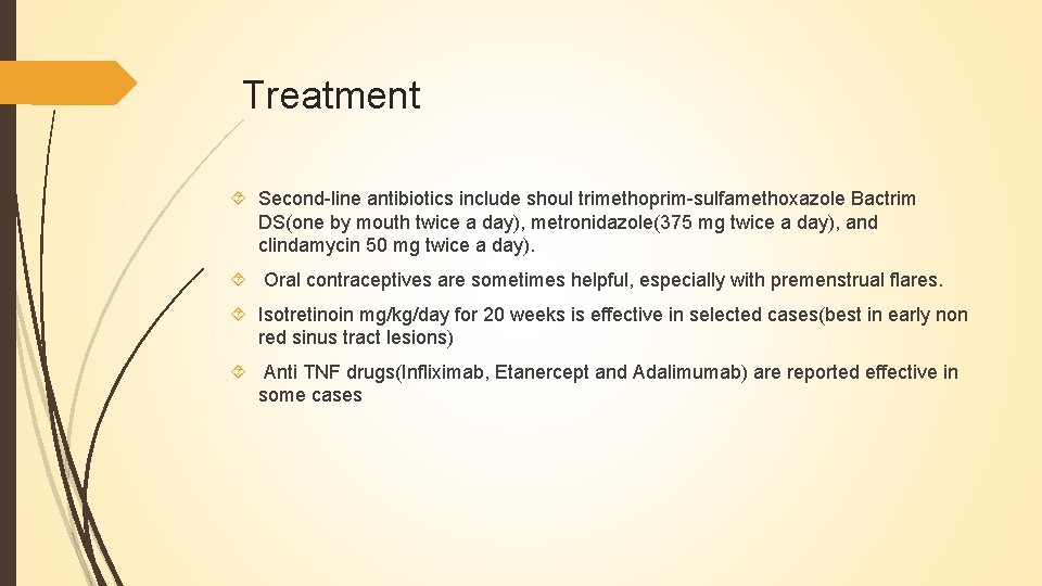 Treatment Second-line antibiotics include shoul trimethoprim-sulfamethoxazole Bactrim DS(one by mouth twice a day), metronidazole(375