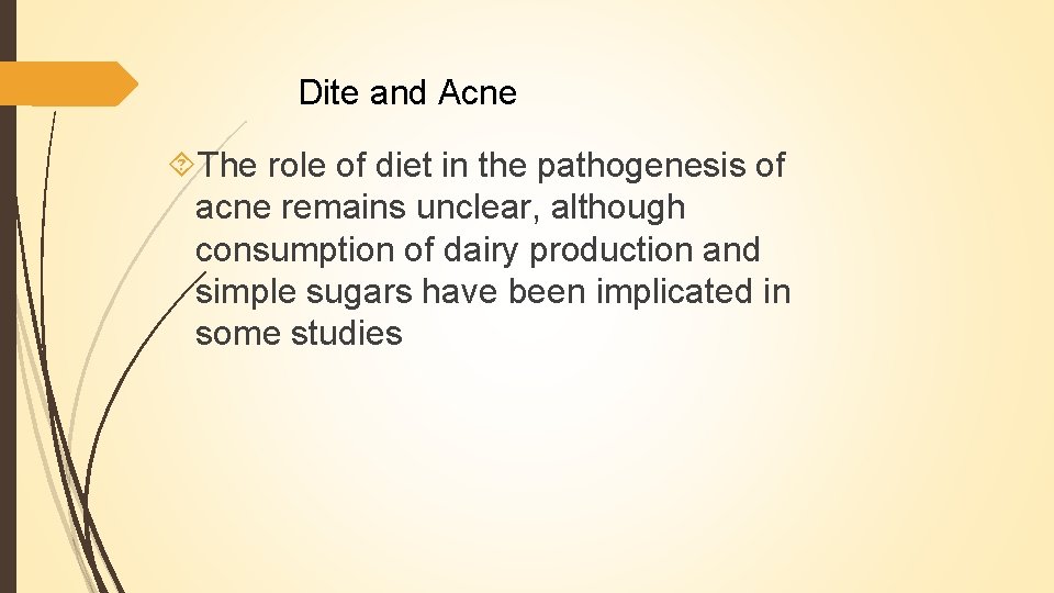 Dite and Acne The role of diet in the pathogenesis of acne remains unclear,