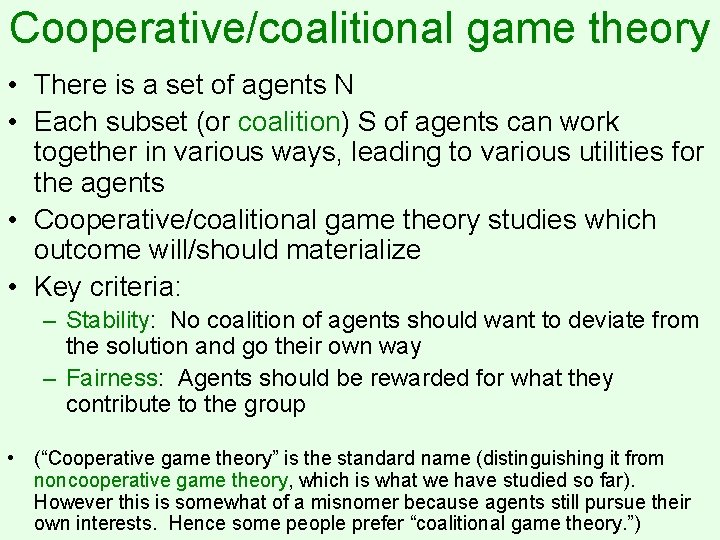 Cooperative/coalitional game theory • There is a set of agents N • Each subset