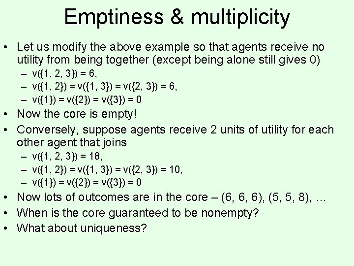 Emptiness & multiplicity • Let us modify the above example so that agents receive