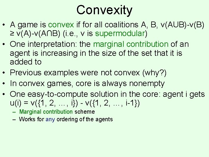 Convexity • A game is convex if for all coalitions A, B, v(AUB)-v(B) ≥