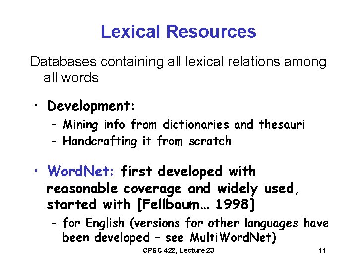 Lexical Resources Databases containing all lexical relations among all words • Development: – Mining