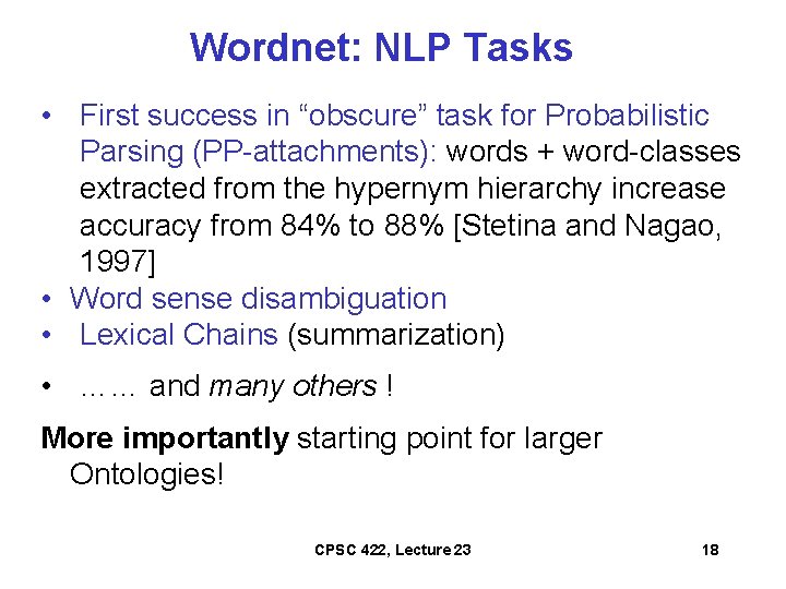 Wordnet: NLP Tasks • First success in “obscure” task for Probabilistic Parsing (PP-attachments): words