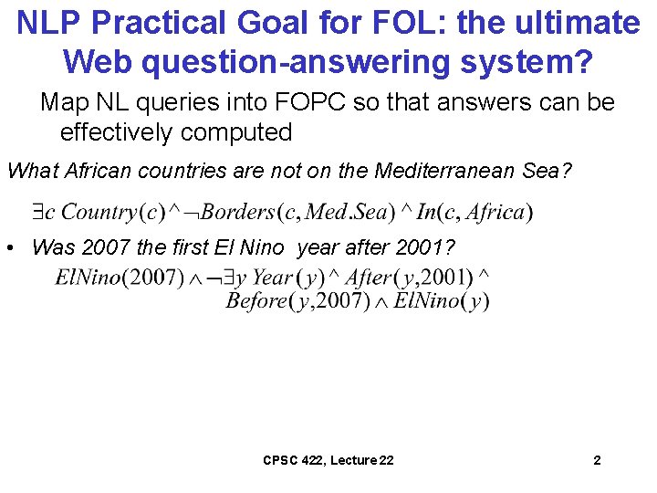 NLP Practical Goal for FOL: the ultimate Web question-answering system? Map NL queries into