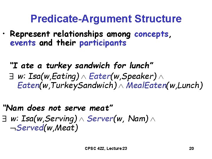 Predicate-Argument Structure • Represent relationships among concepts, events and their participants “I ate a