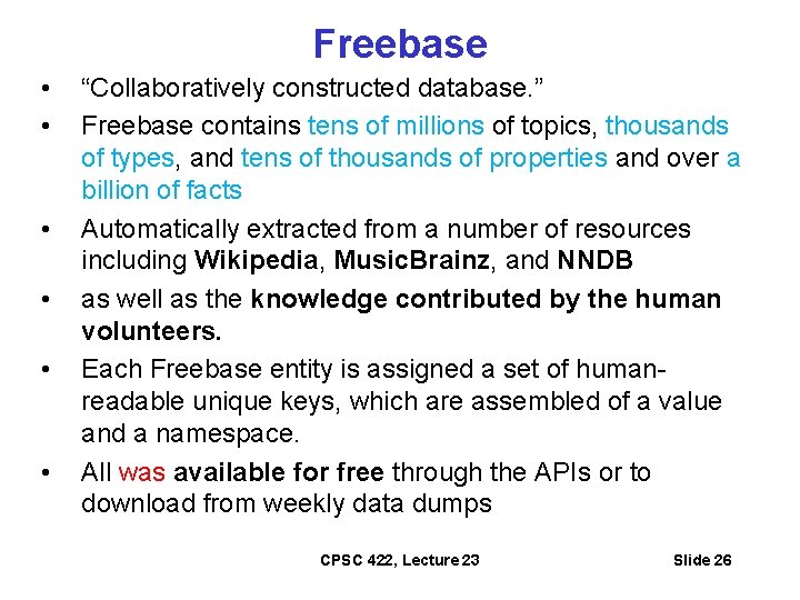 Freebase • • • “Collaboratively constructed database. ” Freebase contains tens of millions of