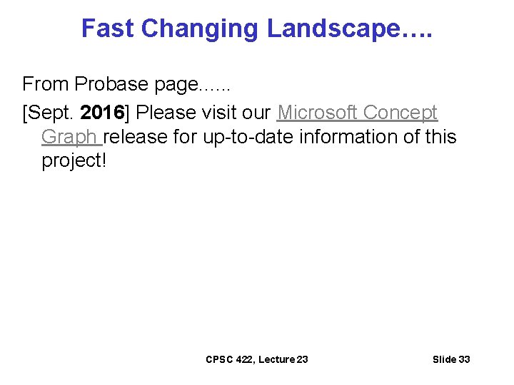 Fast Changing Landscape…. From Probase page. . . [Sept. 2016] Please visit our Microsoft