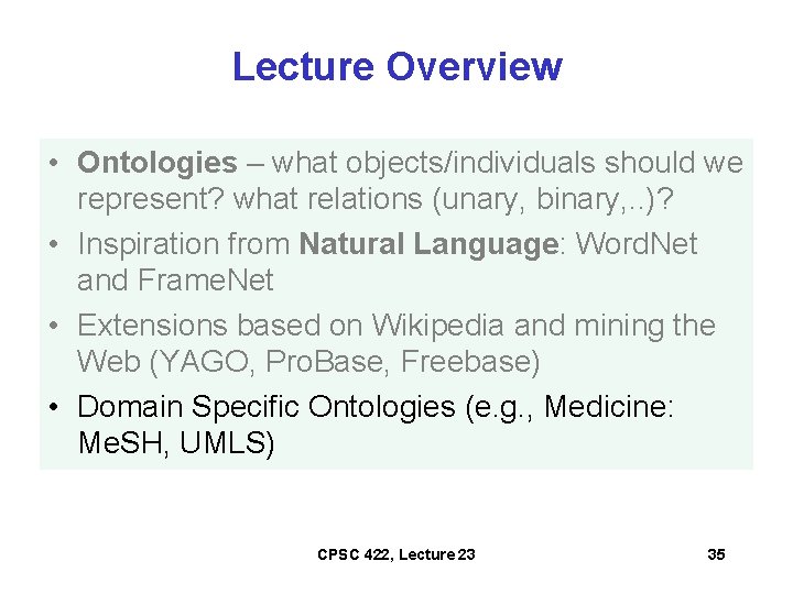 Lecture Overview • Ontologies – what objects/individuals should we represent? what relations (unary, binary,