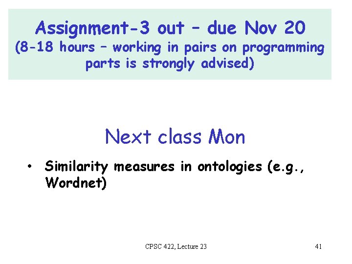 Assignment-3 out – due Nov 20 (8 -18 hours – working in pairs on