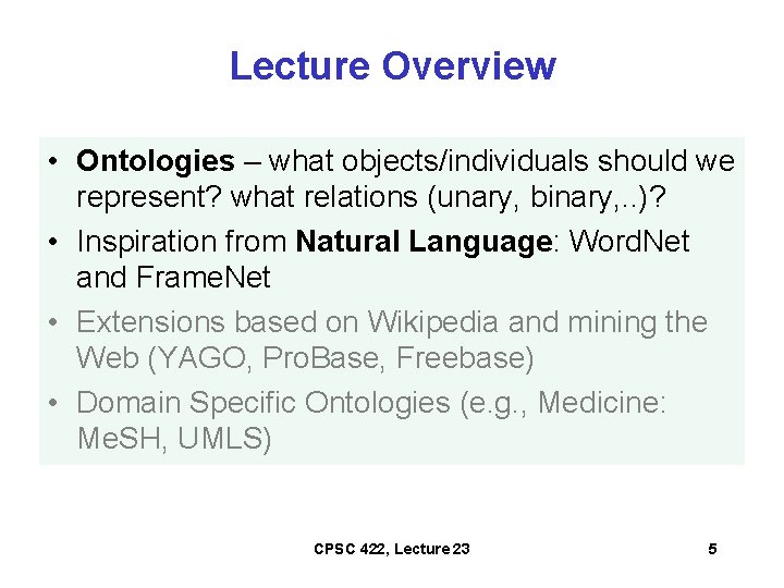 Lecture Overview • Ontologies – what objects/individuals should we represent? what relations (unary, binary,