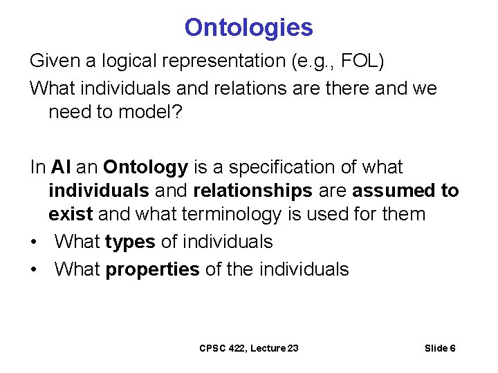 Ontologies Given a logical representation (e. g. , FOL) What individuals and relations are