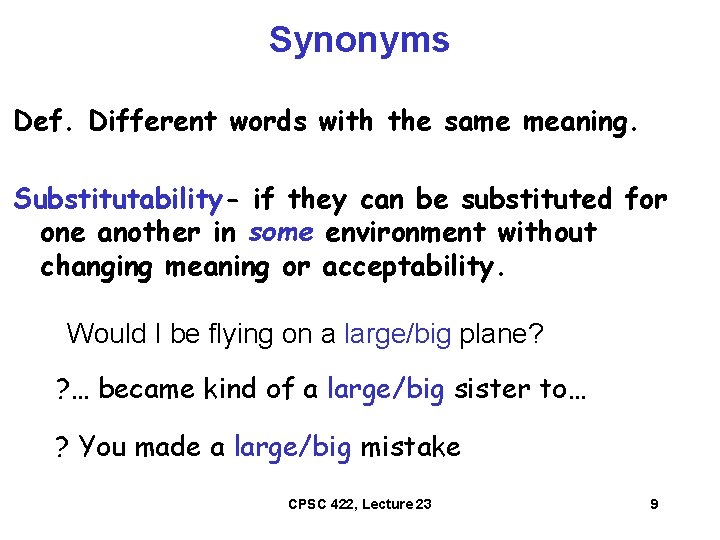 Synonyms Def. Different words with the same meaning. Substitutability- if they can be substituted