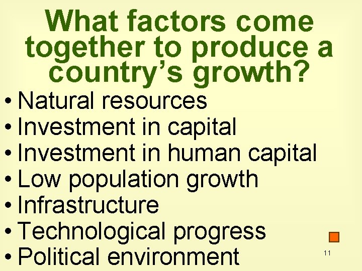 What factors come together to produce a country’s growth? • Natural resources • Investment