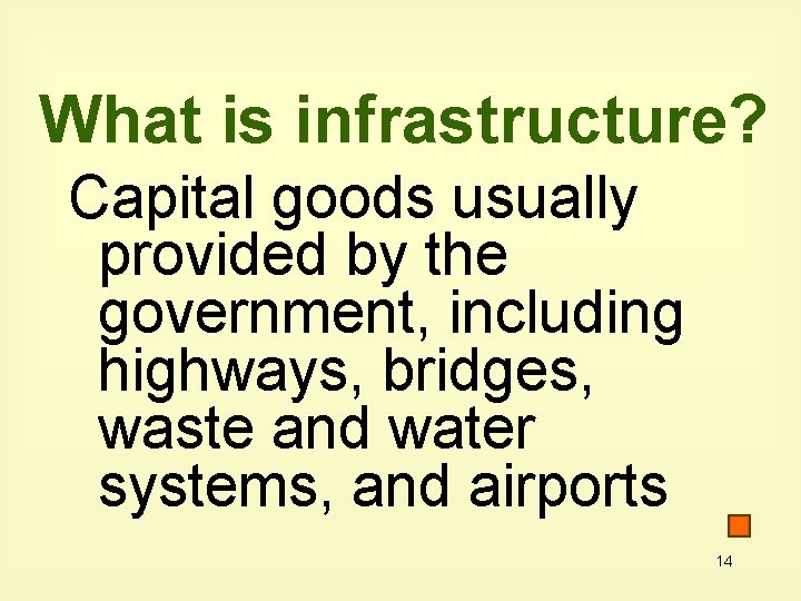 What is infrastructure? Capital goods usually provided by the government, including highways, bridges, waste