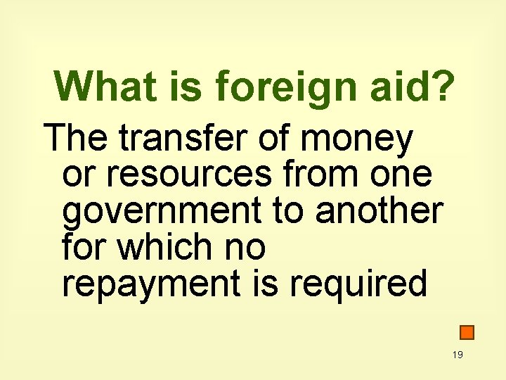 What is foreign aid? The transfer of money or resources from one government to