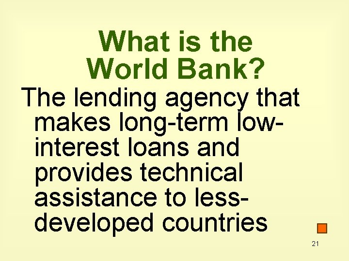 What is the World Bank? The lending agency that makes long-term lowinterest loans and