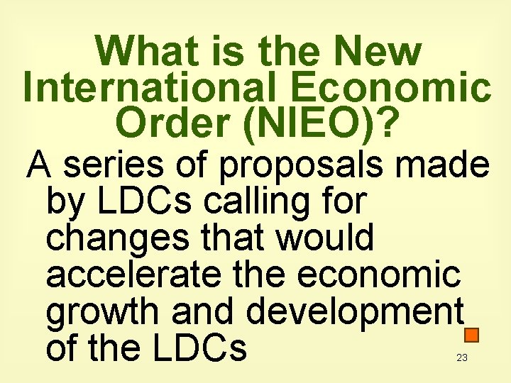 What is the New International Economic Order (NIEO)? A series of proposals made by