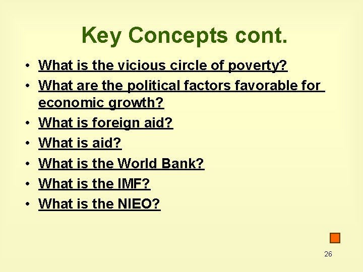 Key Concepts cont. • What is the vicious circle of poverty? • What are