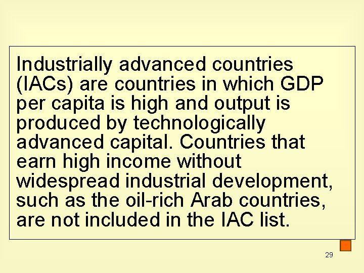 Industrially advanced countries (IACs) are countries in which GDP per capita is high and