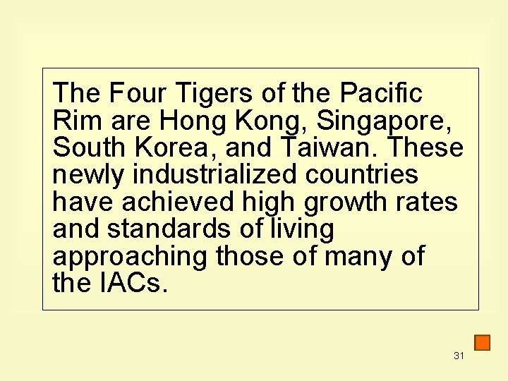 The Four Tigers of the Pacific Rim are Hong Kong, Singapore, South Korea, and