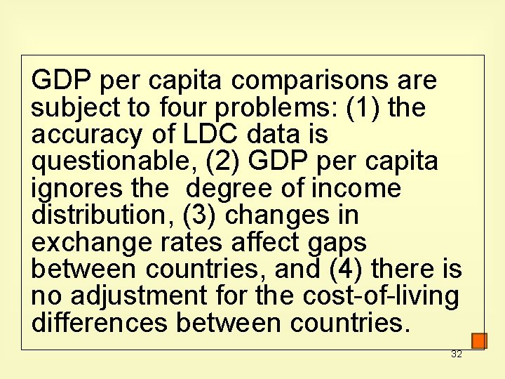 GDP per capita comparisons are subject to four problems: (1) the accuracy of LDC