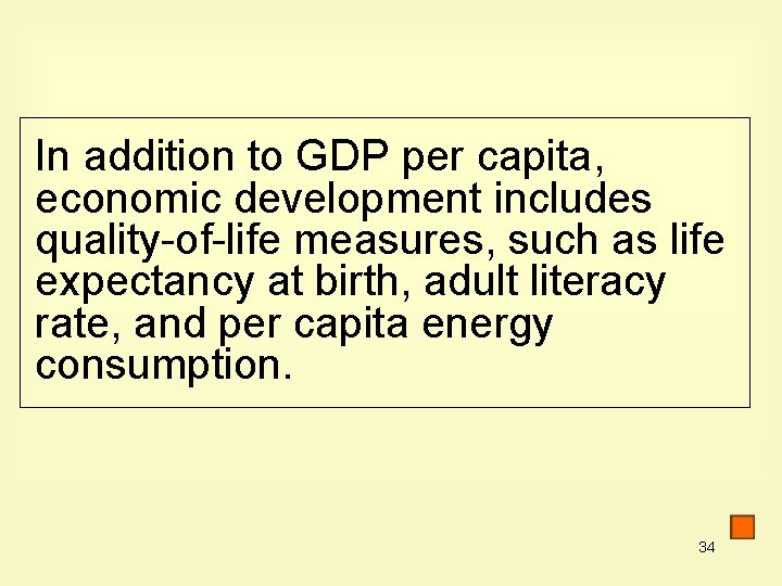 In addition to GDP per capita, economic development includes quality-of-life measures, such as life