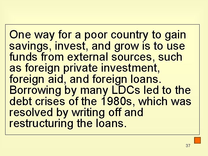 One way for a poor country to gain savings, invest, and grow is to