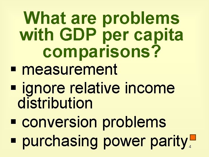 What are problems with GDP per capita comparisons? § measurement § ignore relative income