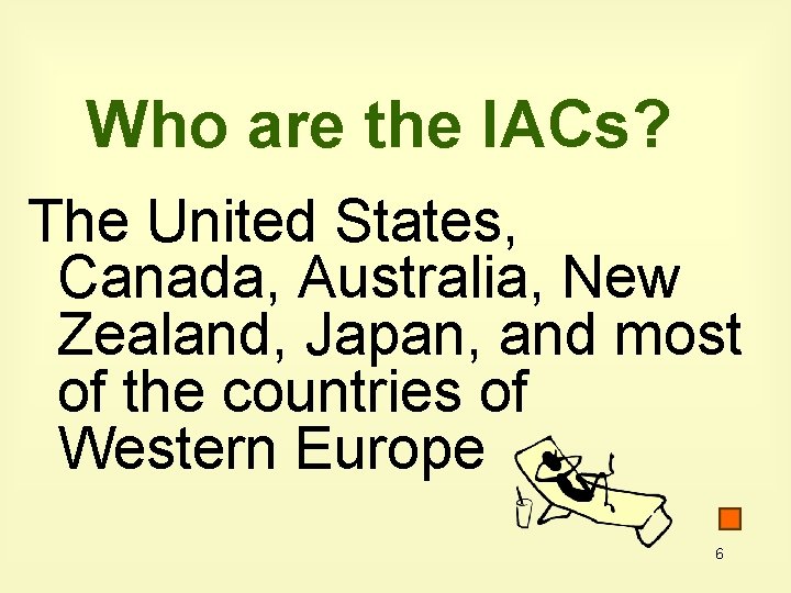 Who are the IACs? The United States, Canada, Australia, New Zealand, Japan, and most