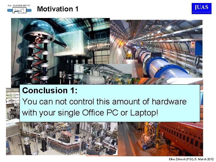 Motivation 1 Conclusion 1: You can not control this amount of hardware with your